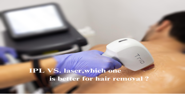 IPL VS. laser,which one is better for hair removal？